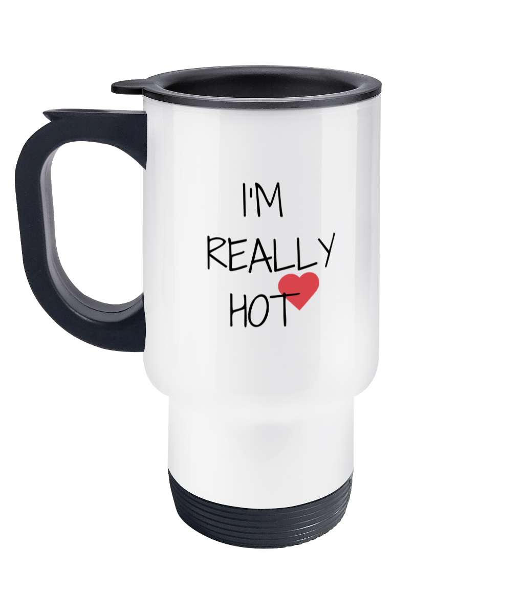 Travel Mug I'm Really Hot