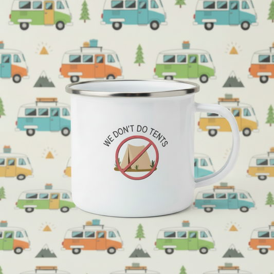 white enamel camping mug with handle to the right and image of a tent inside a red circle crossed with a red line. Text reads "we don't do tents"